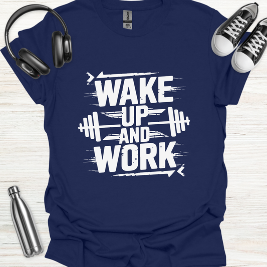 Wake Up Work T-Shirt