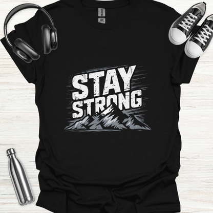 Stay Strong T-Shirt
