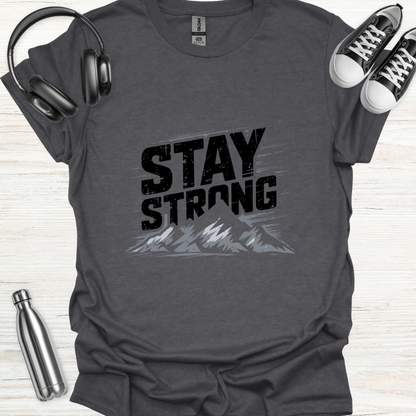 Stay Strong T-Shirt