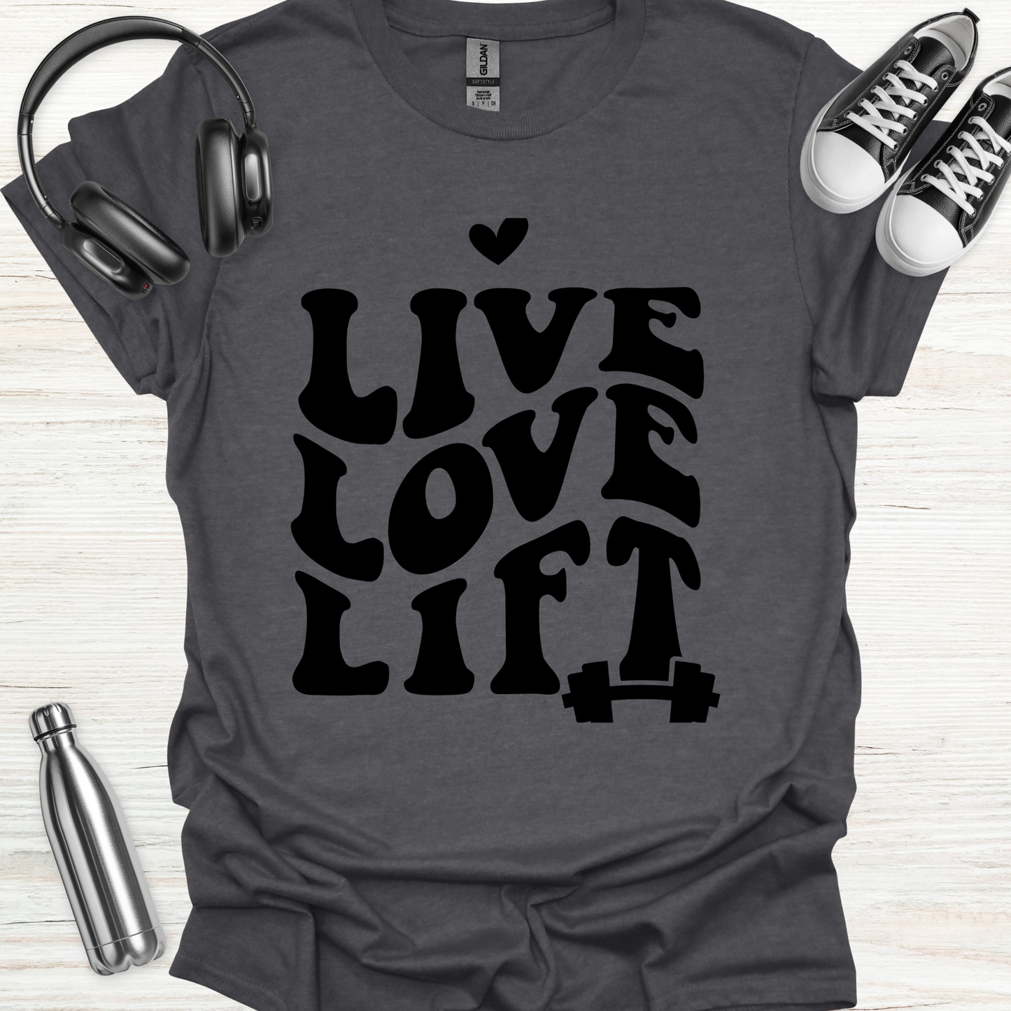 Live Love Lift T-Shirt
