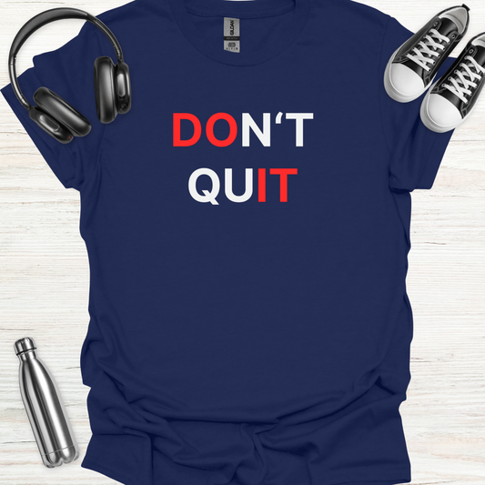 Don't Quit T-Shirt