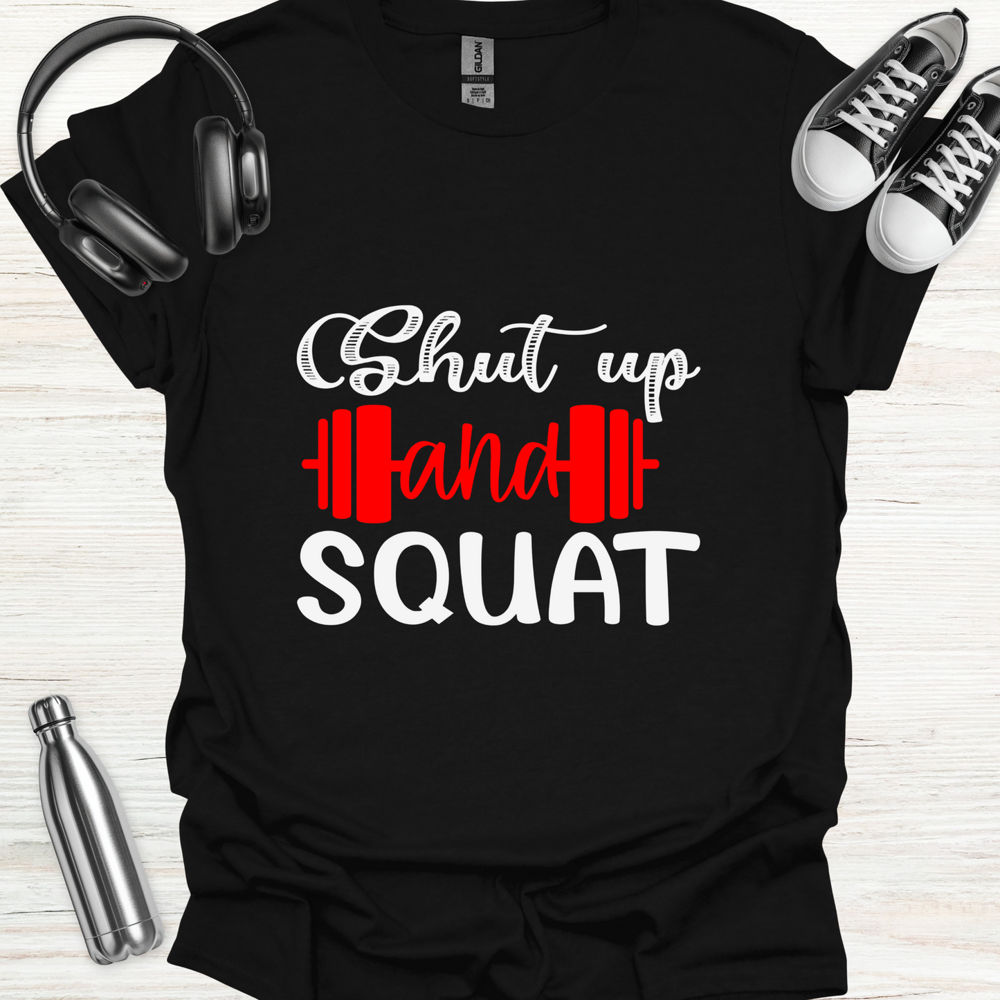 Shut Up Squat T-Shirt