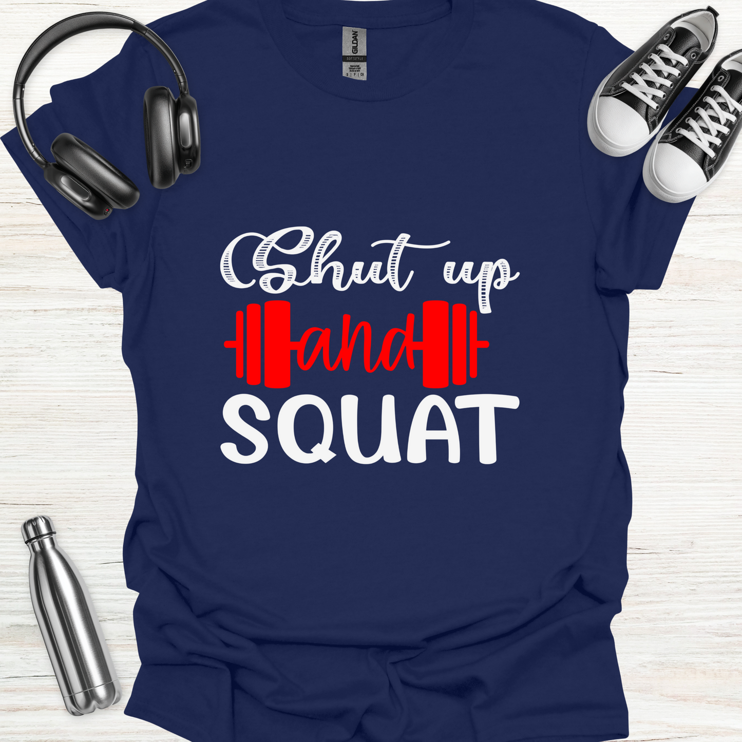 Shut Up Squat T-Shirt