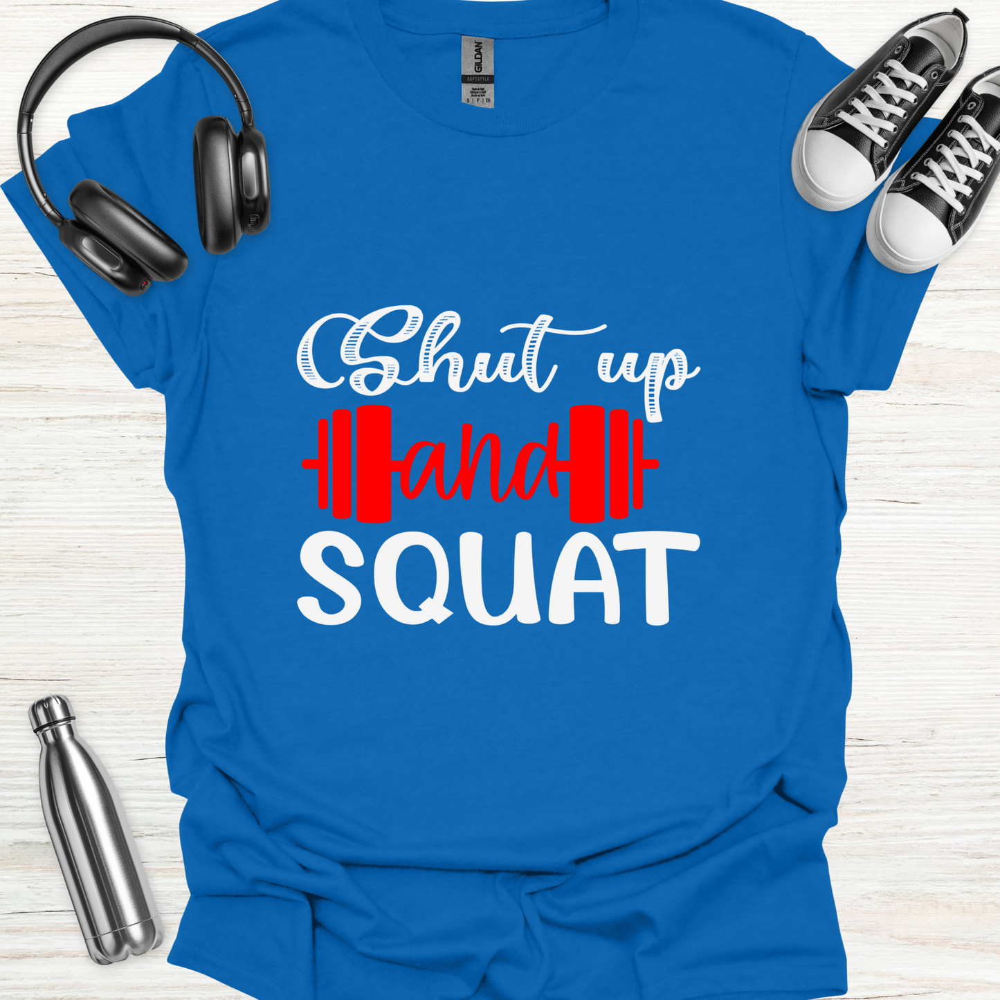 Shut Up Squat T-Shirt