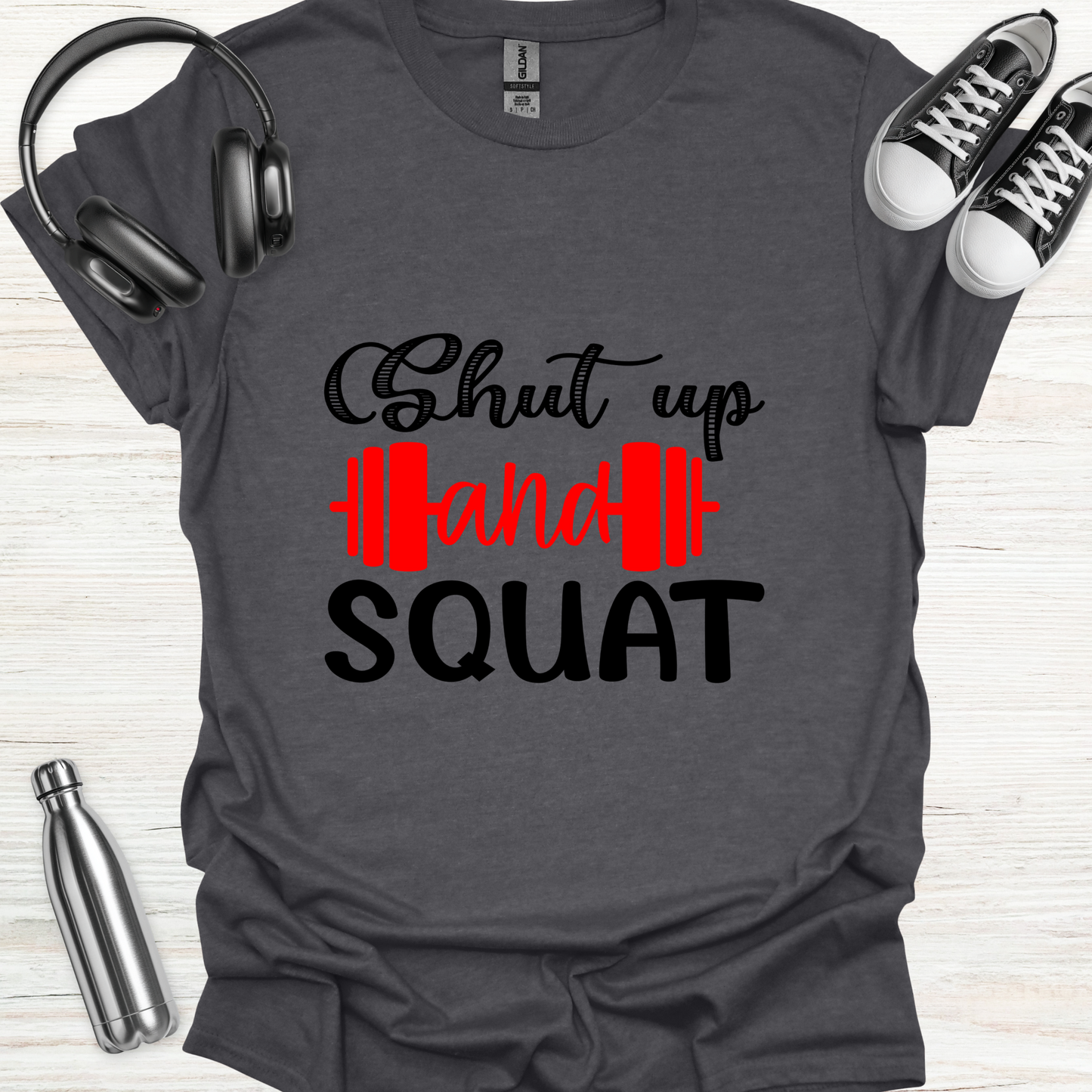 Shut Up Squat T-Shirt