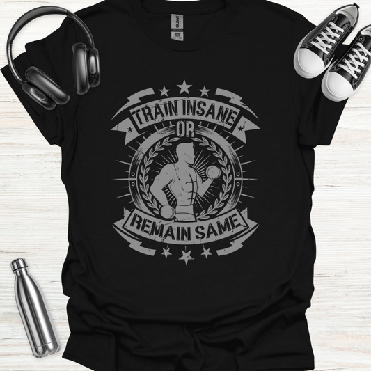 Train Insane T-Shirt