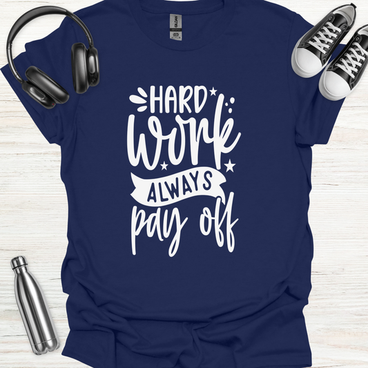Hard Work Pays T-Shirt