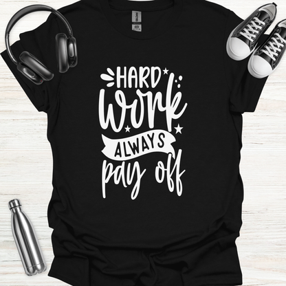 Hard Work Pays T-Shirt