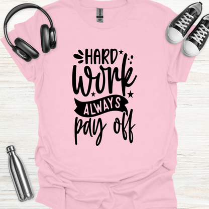 Hard Work Pays T-Shirt