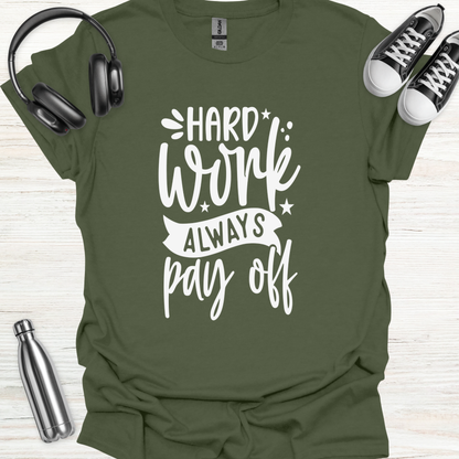 Hard Work Pays T-Shirt