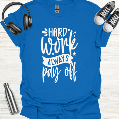 Hard Work Pays T-Shirt