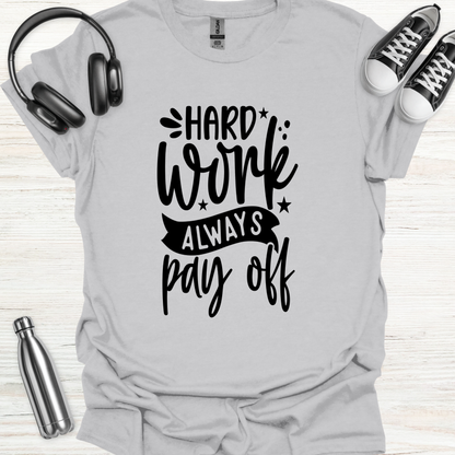 Hard Work Pays T-Shirt