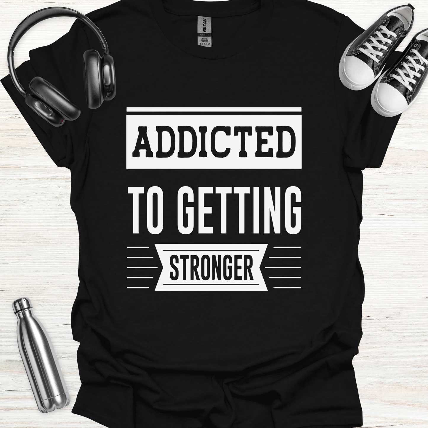Addicted Stronger T-Shirt
