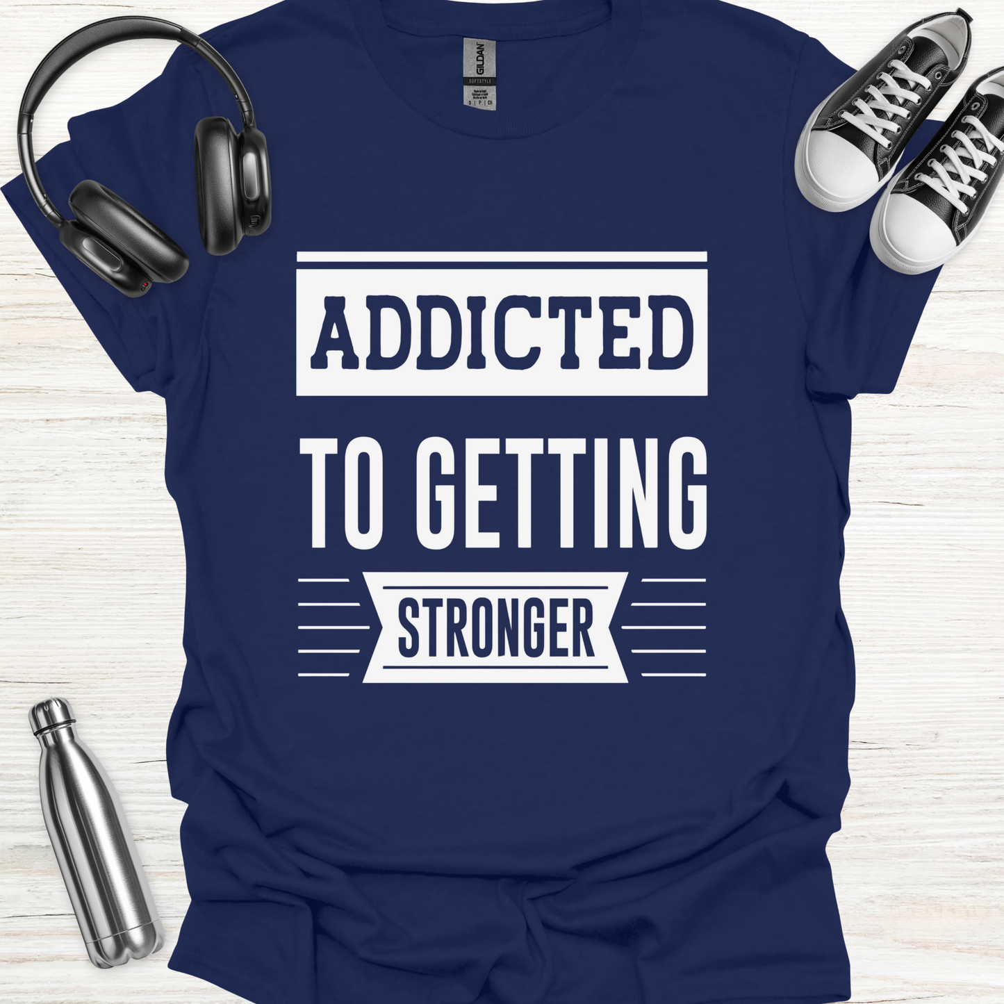 Addicted Stronger T-Shirt