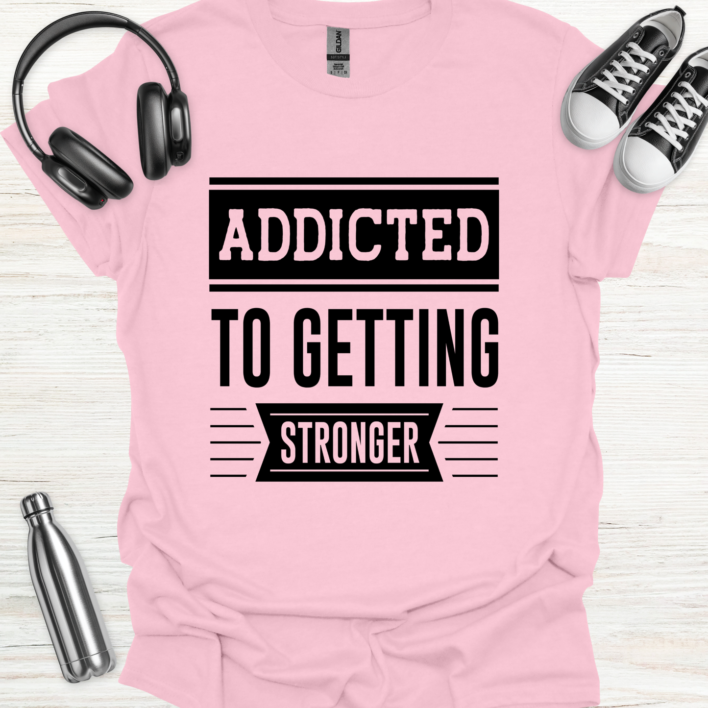 Addicted Stronger T-Shirt