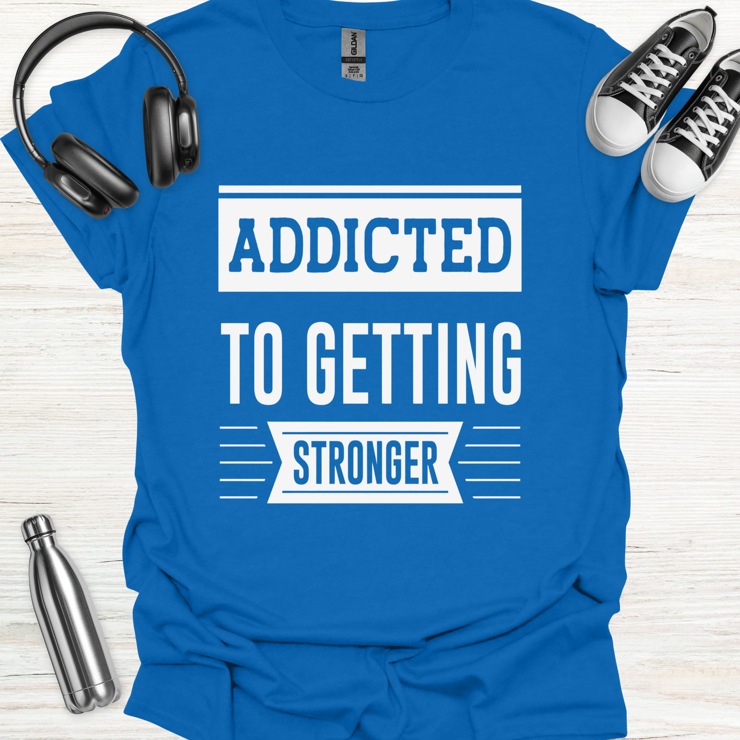 Addicted Stronger T-Shirt