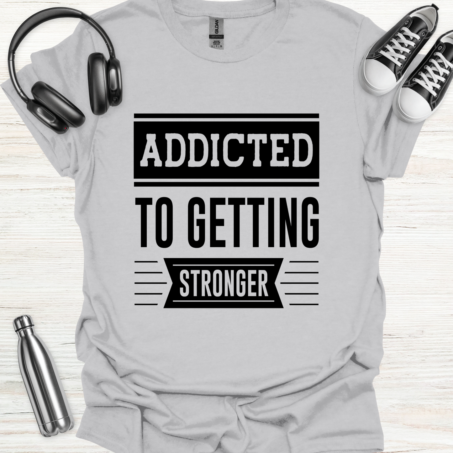 Addicted Stronger T-Shirt