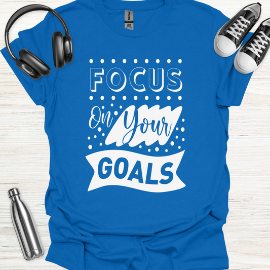 Goals Focus T-Shirt