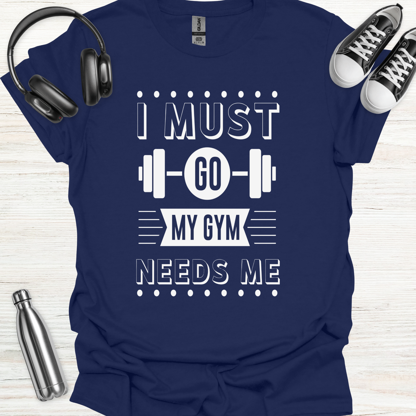 Gym Needs Me T-Shirt