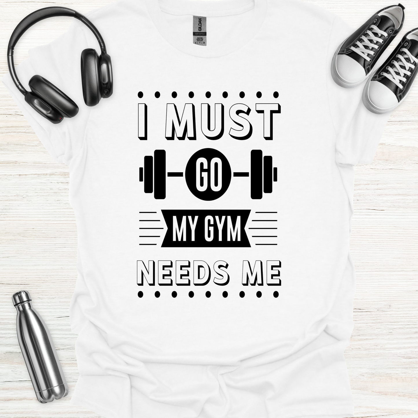 Gym Needs Me T-Shirt