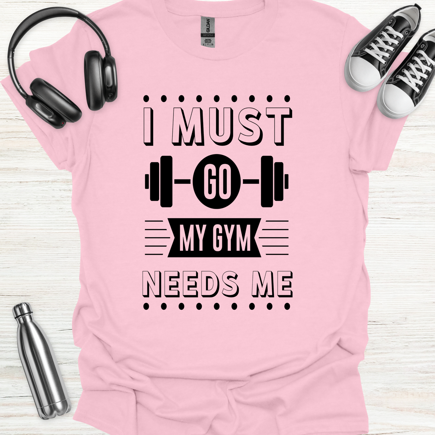 Gym Needs Me T-Shirt