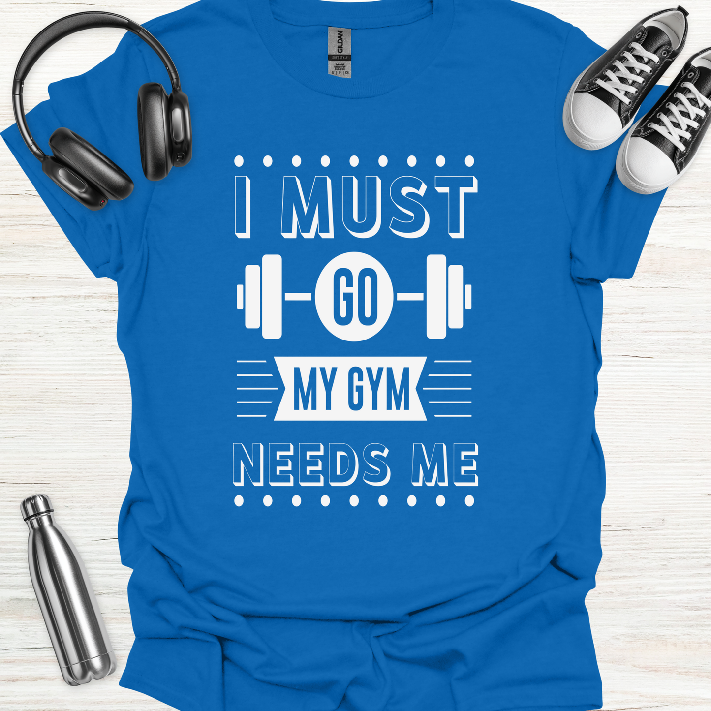 Gym Needs Me T-Shirt