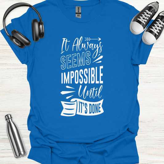 Impossible Done T-Shirt