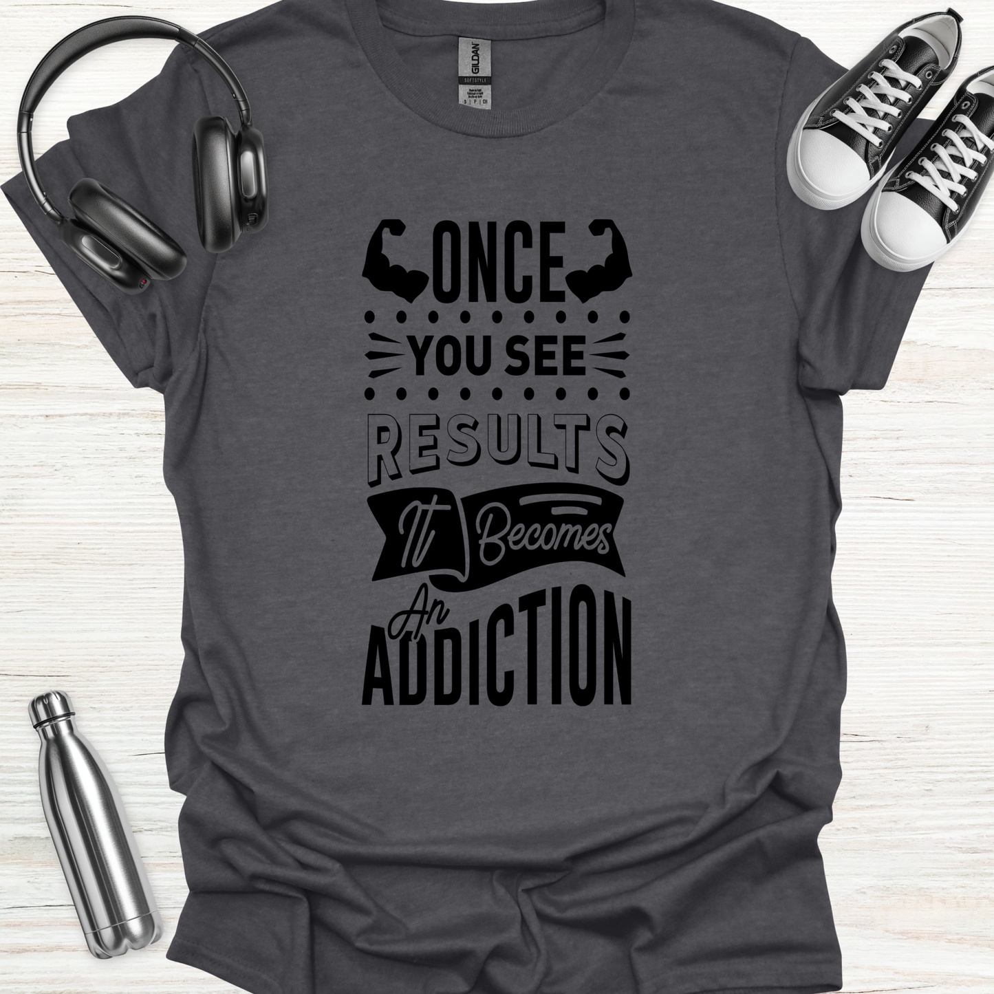 Results Addiction T-Shirt