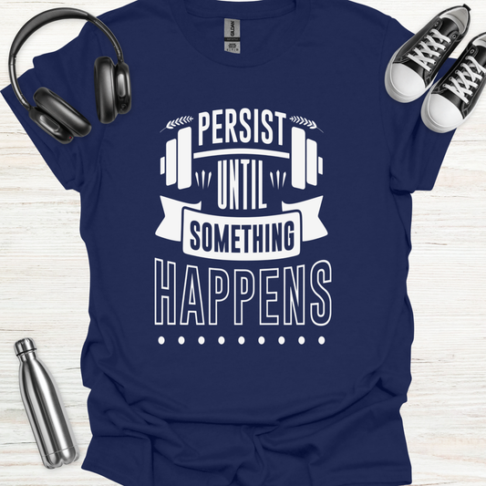Persist T-Shirt