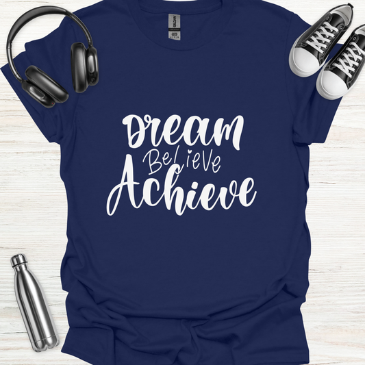 Dream Achieve T-Shirt