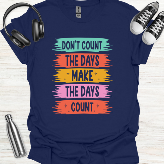 Make Days Count T-Shirt