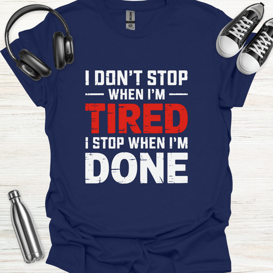 Stop When Done T-Shirt